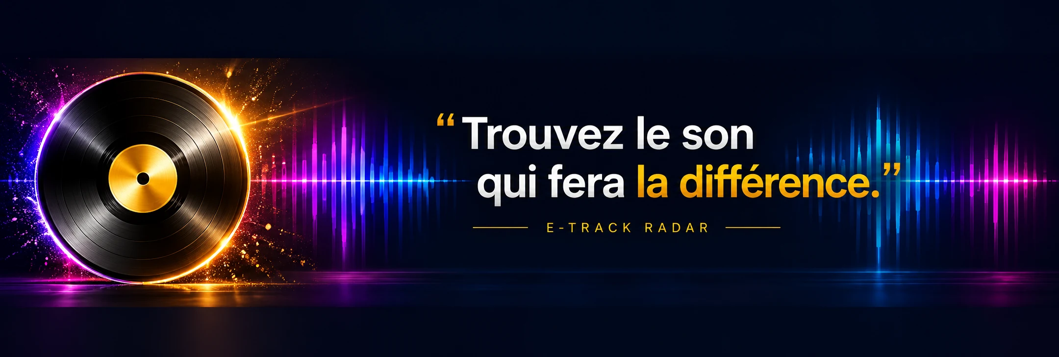 « Trouvez le son qui fera la différence. » — E-Track Radar